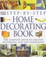 Stepbystep Home Decorating Book The Complete Guide to Creative Decorating and Soft Furnishing