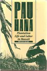 Pau Hana Plantation Life and Labor in Hawaii 18351920