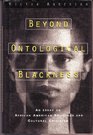 Beyond Ontological Blackness An Essay on African American Religious and Cultural Criticism