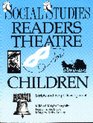Social Studies Readers Theatre for Children Scripts and Script Development