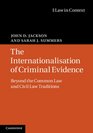 The Internationalisation of Criminal Evidence Beyond the Common Law and Civil Law Traditions