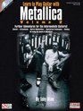 Learn to Play Guitar with Metallica  Volume 2 Further Adventures for the Intermediate Guitarist