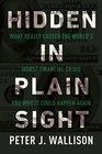 Hidden in Plain Sight What Really Caused the World's Worst Financial Crisisand Why It Could Happen Again