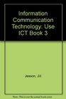 Information Communication Technology Use ICT Book 3