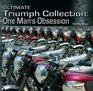Ultimate Triumph Collection One Man's Obsession