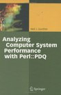 Analyzing Computer Systems Performance With Perl PDQ