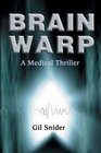 Brain Warp A Medical Thriller
