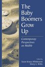 The Baby Boomers Grow Up Contemporary Perspectives on Midlife