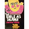 The Bible as Drama 90 Bible Stories Presented as Plays