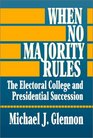 When No Majority Rules The Electoral College and Presidential Succession