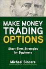 Make Money Trading Options ShortTerm Strategies for Beginners