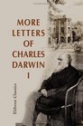 More Letters of Charles Darwin A record of his work in a series of hitherto unpublished letters Volume 1