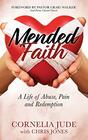 Mended Faith A Life of Abuse Pain and Redemption