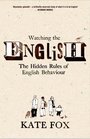 Watching the English the Hidden Rules of English Behaviour