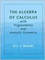 The Algebra of Calculus with Trigonometry and Analytic Geometry