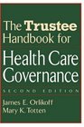 Trustee Handbook for Health Care Governance 2nd Edition