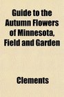 Guide to the Autumn Flowers of Minnesota Field and Garden