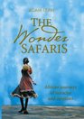 The Wonder Safaris African Journeys of Miracles and Surprises