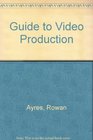 Guide to Video Production