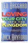 Loving Your City into the Kingdom CityReaching Strategies for a 21StCentury Revival
