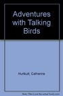 Adventures With Talking Birds