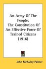 An Army Of The People The Constitution Of An Effective Force Of Trained Citizens