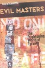 Evil Masters The Frightening World of Tyrants