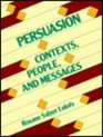 Persuasion Contexts People and Messages