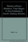 Slaves Without Masters  The Free Negro in the Antebellum South