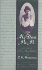 My Dear Mr M  Letters to G B MacMillan from L M Montgomery