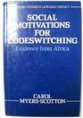 Social Motivations For Codeswitching Evidence from Africa