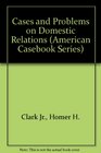 Cases and Problems on Domestic Relations