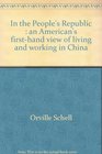 In the People's Republic An American's firsthand view of living and working in China