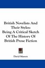 British Novelists And Their Styles Being A Critical Sketch Of The History Of British Prose Fiction