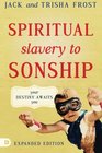 Spiritual Slavery to Sonship Expanded Edition Your Destiny Awaits You
