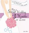 Plan a Great Wedding in Three Months or Less