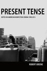 Present Tense Notes on American Nonfiction Cinema 19982013