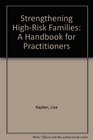 Strengthening HighRisk Families A Handbook for Practitioners