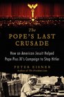 The Pope's Last Crusade How an American Jesuit Helped Pope Pius XI's Campaign to Stop Hitler