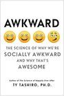 Awkward The Science of Why We're Socially Awkward and Why That's Awesome