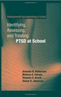 Identifying Assessing and Treating PTSD at School