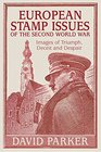 European Stamp Issues of the Second World War Images of Triumph Deceit and Despair