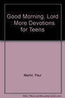 Good Morning Lord  More Devotions for Teens