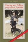 Hunting and Fishing in the Great Smokies The Classic Guide for Sportsmen