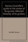 Serena Sutcliffe's Guide to the Wines of Burgundy