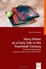 Harry Potter as a Fairy Tale in the Twentieth Century The Teaching Aspect How to Teach from a Fairy Tale