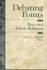 Debating Points Race and Ethnic Relations