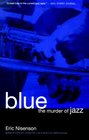 Blue The Murder of Jazz