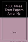 1000 Ideas Term Papers Amer Hs