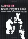 Chess Player's Bible  Illustrated Strategies for Staying Ahead of the Game
